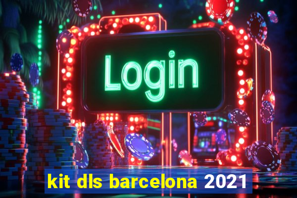 kit dls barcelona 2021